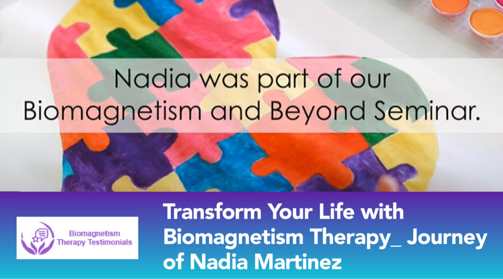 Biomagnetism Therapy: Journey of Nadia Martinez