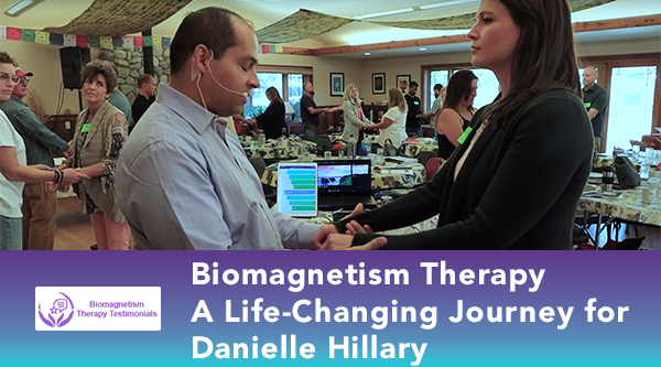 Danielle Hillary's life changing experience with Biomagnetism Therapy