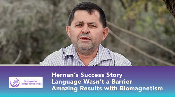 Hernan’s story with biomagnetism therapy